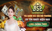 B52 Game Đổi Thưởng Uy Tín - Những Game Hot Nhất